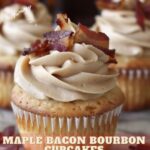 Maple Bacon Bourbon Cupcakes