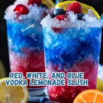 Red White and Blue Vodka Lemonade Slush