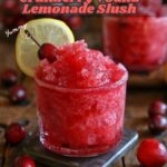 Cranberry Vodka Lemonade Slush: A Refreshing Summer Cocktail