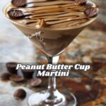 Ultimate Peanut Butter Cup Martini Recipe: Rich & Creamy Dessert Cocktail