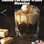 Salted Caramel White Russian in a rocks glass, topped with a drizzle of caramel.